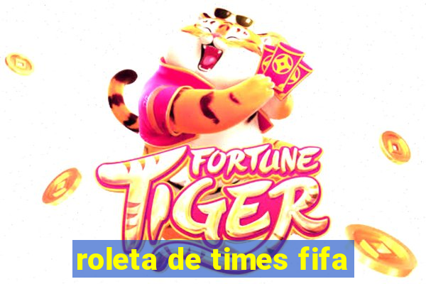 roleta de times fifa